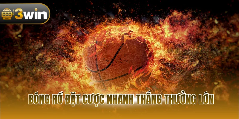 Bóng rổ đặt cược nhanh thắng thưởng lớn