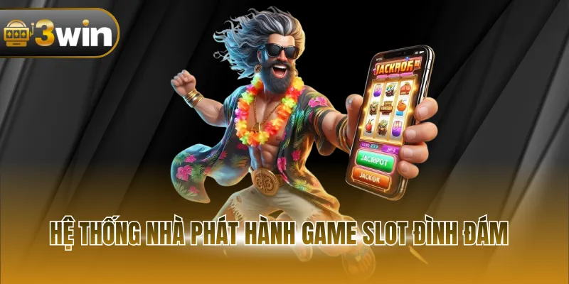 Hệ thống nhà phát hành game slot đình đám