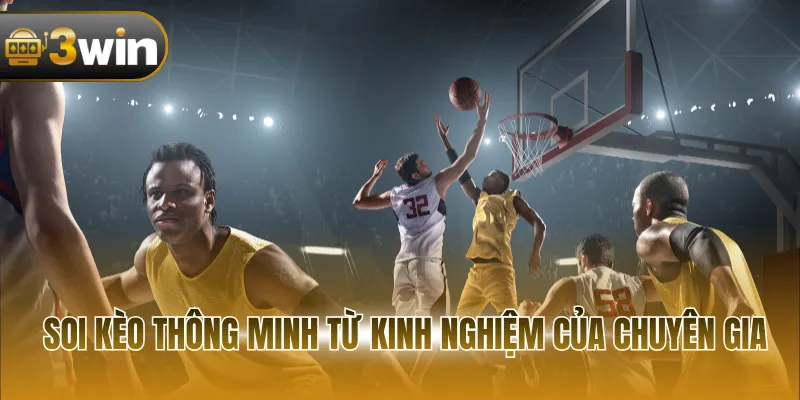 Soi kèo thông minh từ kinh nghiệm của chuyên gia